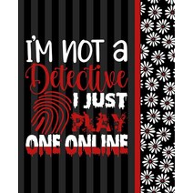 True Crime Journal With Quote “I’m Not A Detective I Just Play One Online” on the Front Cover: Gift