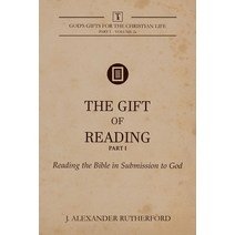 The Gift of Reading - Part 1: Reading the Bible in Submission to God Paperback, Teleioteti, English, 9781999017279
