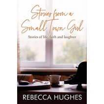 Stories From a Small Town Girl: Stories of life faith and laughter Paperback, Ste Entertainment LLC, English, 9781736460603