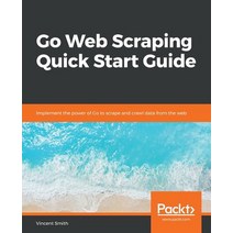 Go Web Scraping Quick Start Guide:, Packt Publishing, English, 9781789615708
