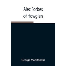 (영문도서) Alec Forbes of Howglen Paperback, Alpha Edition, English, 9789354846212