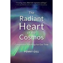 (영문도서) The Radiant Heart of the Cosmos: Compassion Teachings for Our Time Paperback, Green Fire Press, English, 9781734757149