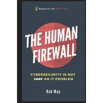 (영문도서) The Human Firewall: Cybersecurity is not just an IT problem Paperback, Independently Published, English, 9781717856449