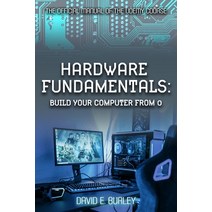 (영문도서) Hardware Fundamentals: Build your computer from 0 - The Official manual of the Udemy course Paperback, Independently Published, English, 9798847824996