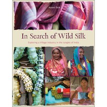(영문도서) In Search of Wild Silk: Exploring a Village Industry in the Jungles of India Hardcover, Schiffer Craft, English, 9780764364976