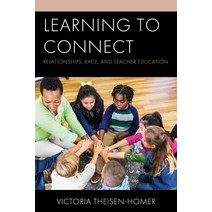 Learning to Connect: Relationships Race and Teacher Education Paperback, Rowman & Littlefield Publishers