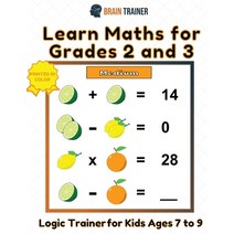 Learn Maths For Grade 2 and 3 - Logic Trainer For Kids Ages 7 to 9 Paperback, Brain Trainer