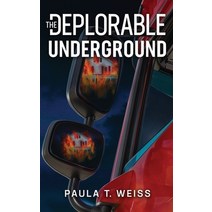 (영문도서) The Deplorable Underground Hardcover, Paula T Weiss, English, 9798988483120