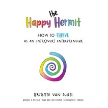 (영문도서) The Happy Hermit: how to thrive as an introvert entrepreneur Paperback, Brigitte Van Tuijl, English, 9789083222608