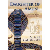 Daughter of Amun: A novel of Queen Hatshepsut Pharaoh of Egypt Hardcover, Bladud Books
