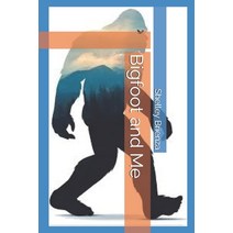Bigfoot and Me Paperback, Independently Published