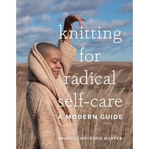 Knitting for Radical Self-Care: A Modern Guide Hardcover, ABRAMS, English, 9781419744884