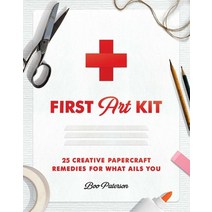 First Art Kit: 25 Creative Papercraft Remedies for What Ails You Hardcover, Tiller Press, English, 9781982152727