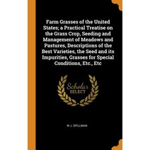 (영문도서) Farm Grasses of the United States; a Practical Treatise on the Grass Crop Seeding and Manage... Hardcover, Franklin Classics, English, 9780342968930