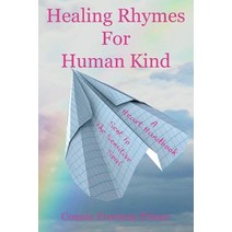 Healing Rhymes For Human Kind: A Heart Handbook Sent To The Sensitive Soul Paperback, R. R. Bowker, English, 9781735620374