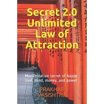 (영문도서) Secret 2.0 - Unlimited Law of Attraction: Manifestation secret of happy soul mind money an... Paperback, Independently Published, English, 9781521523438