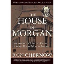 The House of Morgan:An American Banking Dynasty and the Rise of Modern Finance, Grove Atlantic
