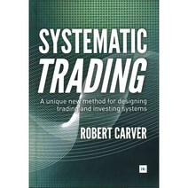 Systematic Trading: A unique new method for designing trading and investing systems, Harriman House Pub