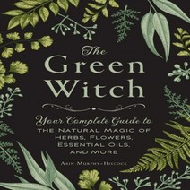 The Green Witch: Your Complete Guide to the Natural Magic of Herbs Flowers Essential Oils and More Hardcover, Adams Media Corporation