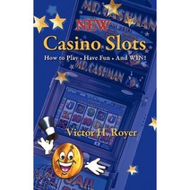 New Casino Slots: How to Play Have Fun and Win! Paperback, iUniverse