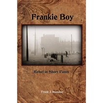Frankie Boy: Rebel in Short Pants Paperback, Createspace