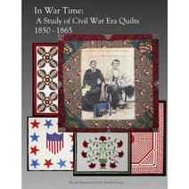 In War Time: A Study of Civil War Era Quilts 1850 - 1865 Paperback, American Quilt Study Group