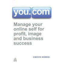 You.com: Manage Your Online Self for Profit Image and Business Success Paperback, Kogan Page