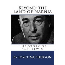 Beyond the Land of Narnia: The Story of C.S. Lewis Paperback, Createspace