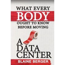 What Everybody Ought to Know Before Moving a Data Center Paperback, Team One Horse
