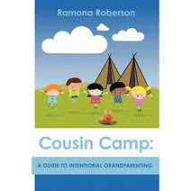 Cousin Camp: A Guide to Intentional Grandparenting Paperback, Booksurge Publishing