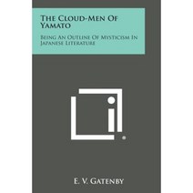 The Cloud-Men of Yamato: Being an Outline of Mysticism in Japanese Literature Paperback, Literary Licensing, LLC