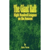 The Giant Raft: Eight Hundred Leagues on the Amazon Paperback, Fredonia Books (NL)