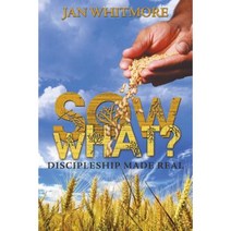 Sow What?: Discipleship Made Real Paperback, WestBow Press