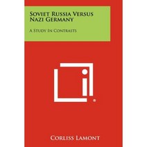 Soviet Russia Versus Nazi Germany: A Study in Contrasts Paperback, Literary Licensing, LLC