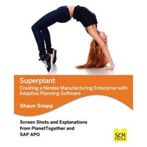 Superplant: Creating a Nimble Manufacturing Enterprise with Adaptive Planning Software Paperback, Scm Focus