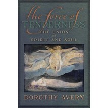 The Force of Tenderness: The Union of Spirit and Soul Paperback, Sophia Perennis et Universalis