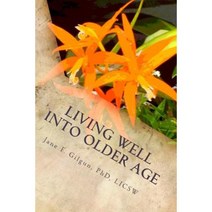 Living Well Into Older Age: Vital Involvement Joy and Meaning Paperback, Createspace