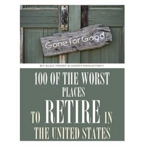 100 of the Worst Places to Retire in United States Paperback, Createspace