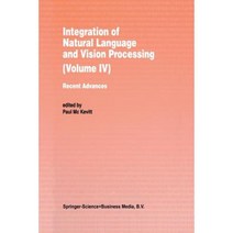 Integration of Natural Language and Vision Processing: Recent Advances Volume IV Paperback, Springer