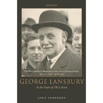 George Lansbury: At the Heart of Old Labour Paperback, OUP Oxford