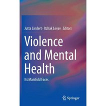 Violence and Mental Health: Its Manifold Faces Hardcover, Springer