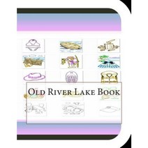 Old River Lake Book: A Fun and Educational Book about Old River Lake Paperback, Createspace