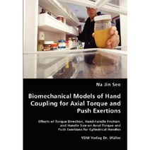 Biomechanical Models of Hand Coupling for Axial Torque and Push Exertions Paperback, VDM Verlag Dr. Mueller E.K.