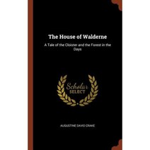The House of Walderne: A Tale of the Cloister and the Forest in the Days Hardcover, Pinnacle Press