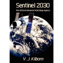 Sentinel 2030: World Environmental Watchdog Agency Hardcover, 1st Book Library