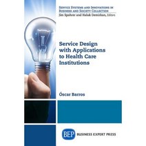 Service Design with Applications to Health Care Institutions Paperback, Business Expert Press