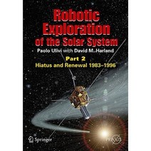 Robotic Exploration of the Solar System Part 2: Hiatus and Renewal 1983-1996 Paperback, Praxis Publications Inc