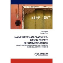 Naive Bayesian Classifier-Based Private Recommendations Paperback, LAP Lambert Academic Publishing