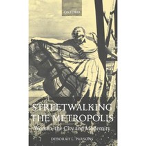 Streetwalking the Metropolis: Women the City and Modernity Hardcover, OUP Oxford