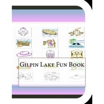 Gilpin Lake Fun Book: A Fun and Educational Book on Gilpin Lake Paperback, Createspace